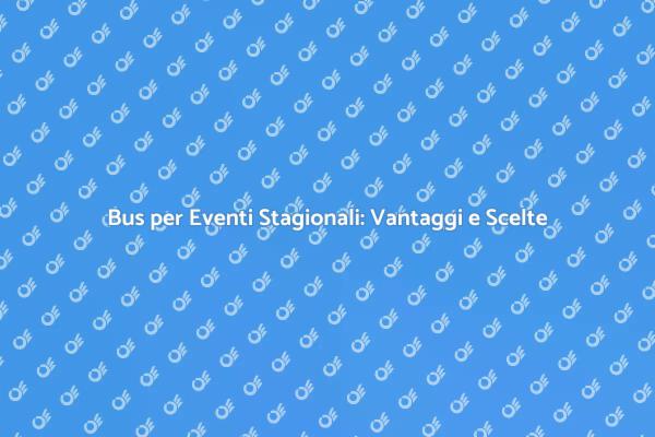 Trasforma il Tuo Evento con un Bus Noleggiato