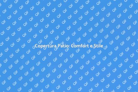 Installare Copertura Patio Efficace