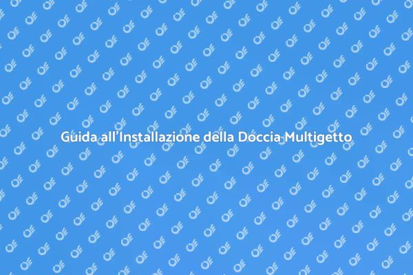 Come Installare una Doccia Multigetto