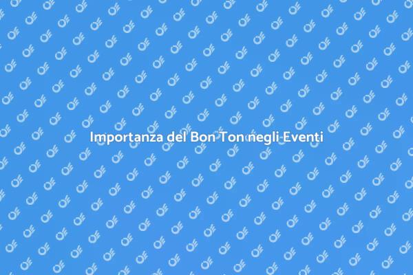 Bon Ton: Chiave per Eventi Perfetti
