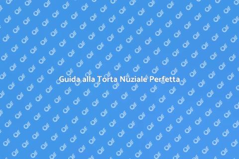 Torta Nuziale Elegante: Guida alla Scelta