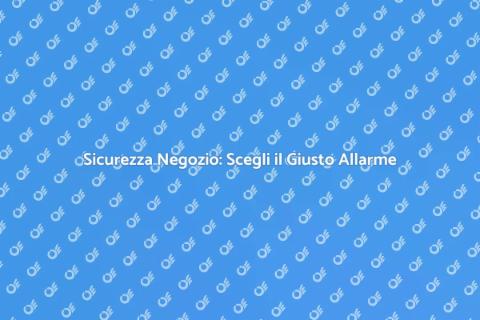 Sistema di Allarme per Negozio
