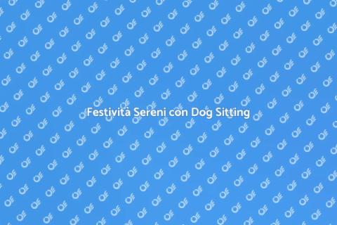 Dog Sitting Festivo: Fido Felice