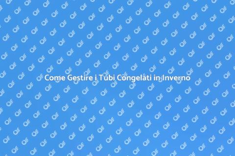 Tubi Congelati: Guida Invernale Essenziale