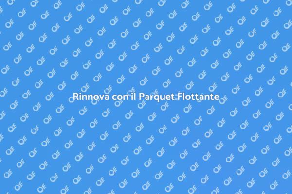 Parquet Flottante: Stile e Praticità