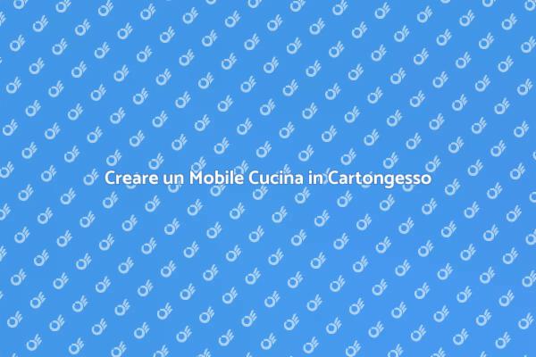 Realizza il Tuo Mobile Cucina in Cartongesso
