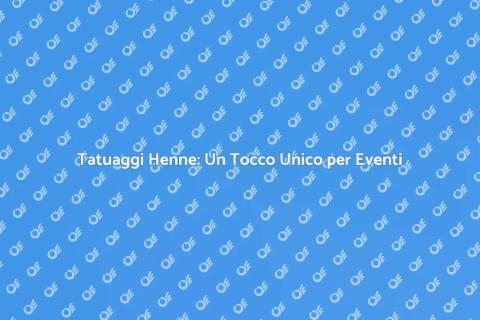 Tatuaggi Henne per Eventi Speciali