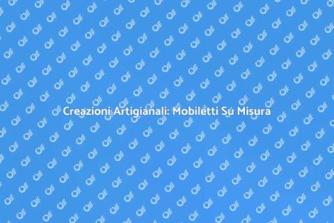 Mobiletto Artigianale su Misura