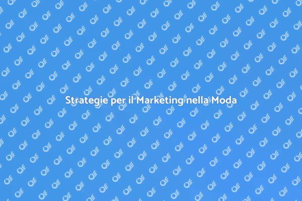 Guida al Piano di Marketing di Moda
