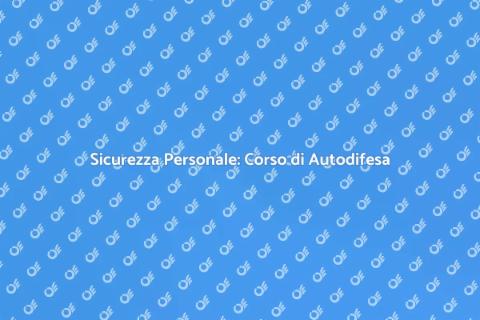 Corso di Autodifesa per Sicurezza