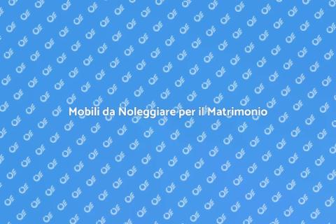 Noleggiare Mobili per il Matrimonio