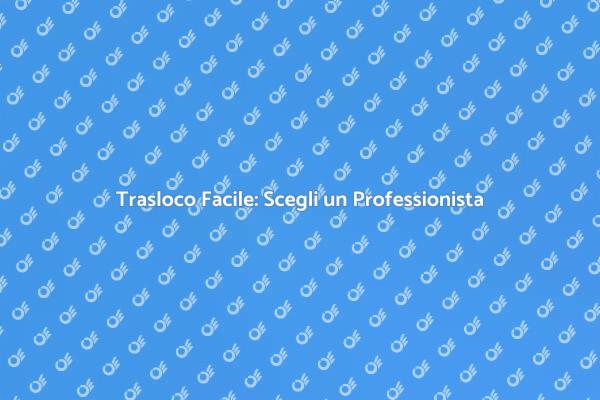 Traslocatore Esperto per il Tuo Arredamento