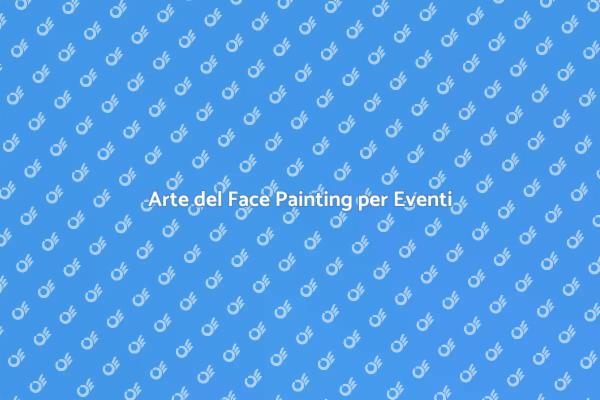 Face Painting: Magia per Eventi