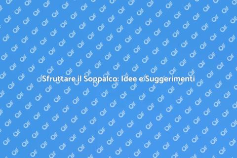 Trasformare un Soppalco in Spazio Abitativo