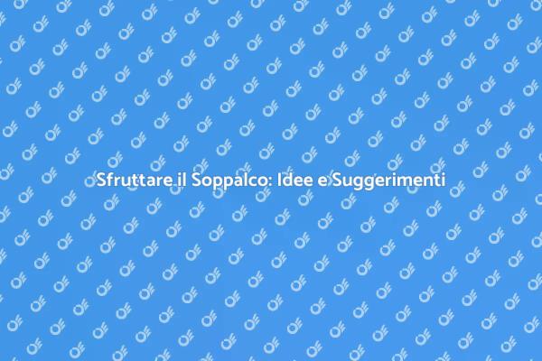 Rendi Il Tuo Soppalco Vivibile e Accogliente