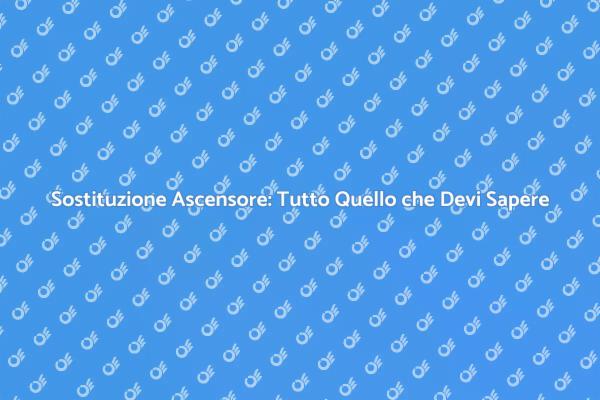Come Sostituire un Ascensore Facile!