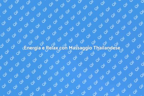 Massaggio Thailandese per Rinvigorire