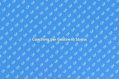 Sessioni di Coaching per Stress