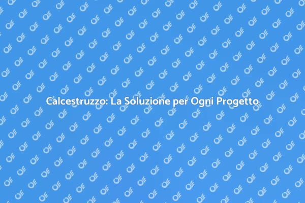 Calcestruzzo: Materiale Ideale per Edifici
