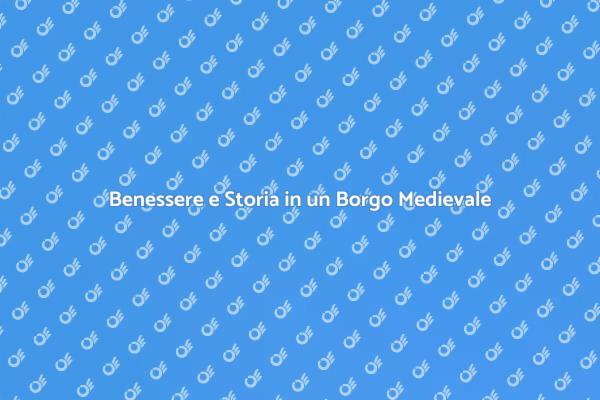 Rinnova il tuo Spirito in un Borgo Medievale