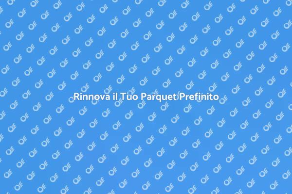 Rinnova il Tuo Pavimento in Parquet