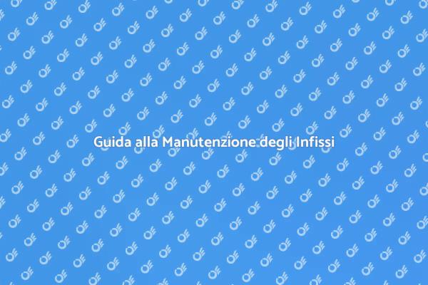 Come Mantenere gli Infissi in Alluminio