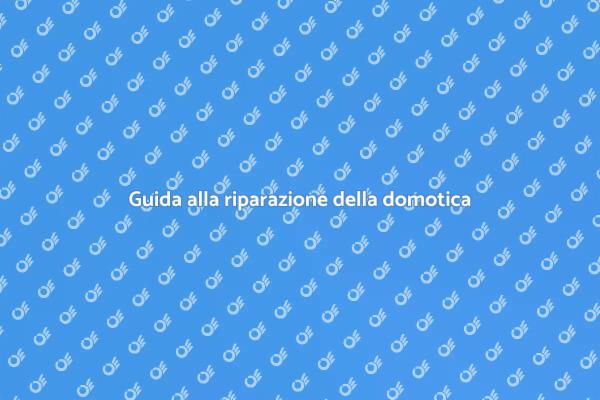 Ripara il tuo impianto di domotica