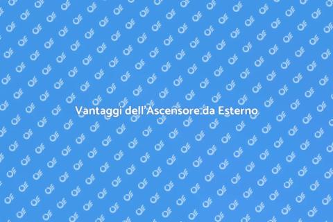 Ascensore da Esterno: Vantaggi e Soluzioni
