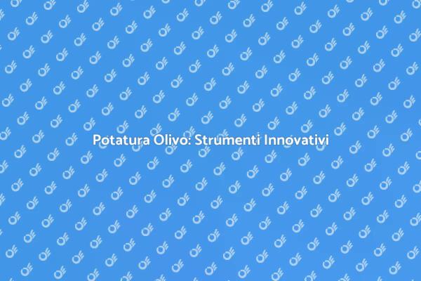 Innovazione nella Potatura dell'Olivo