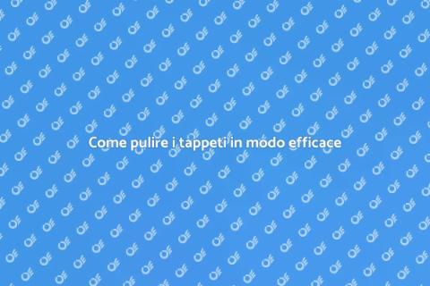 Lavare un tappeto: guida pratica