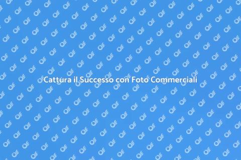 Foto Commerciali: L'Arte di Scattarle