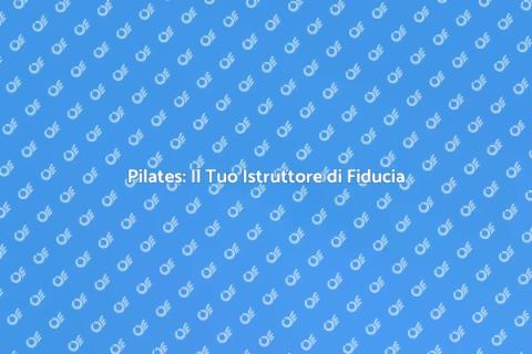 Istruttore di Pilates: Benessere Garantito