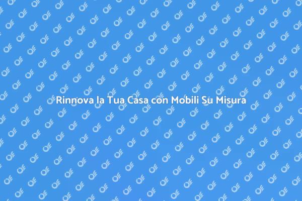 Trasforma la Tua Casa con Stile Unico
