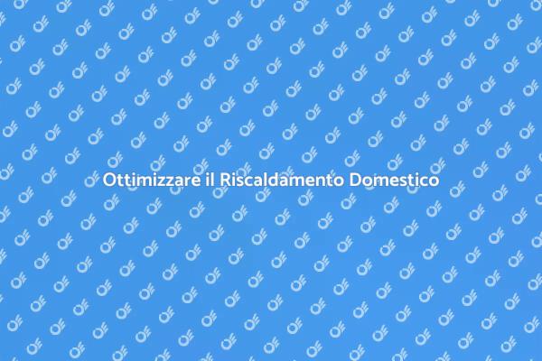 Rinnovare il Riscaldamento per Comfort