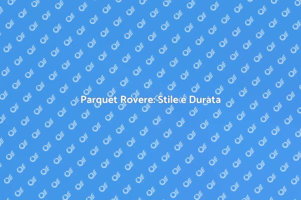 Parquet Rovere: Un Classico Intramontabile
