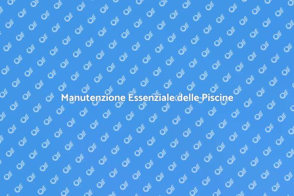 Riparazione Piscine: Un Investimento Sicuro