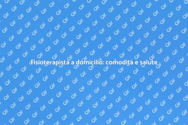 Fisioterapia a domicilio: scopri i vantaggi