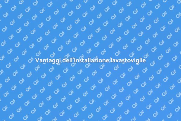 Semplifica la vita con la lavastoviglie