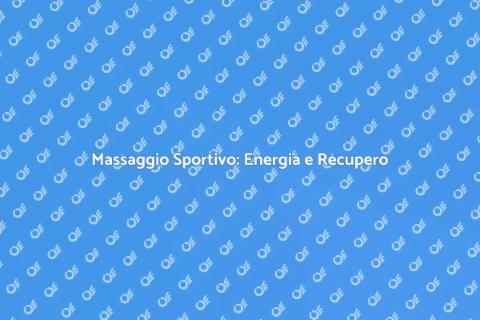 Massaggio Sportivo: Benessere e Prestazioni
