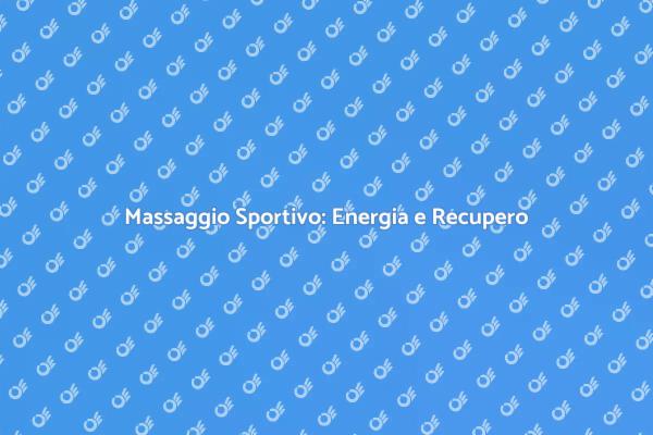 Massaggio Sportivo: Salute e Performance