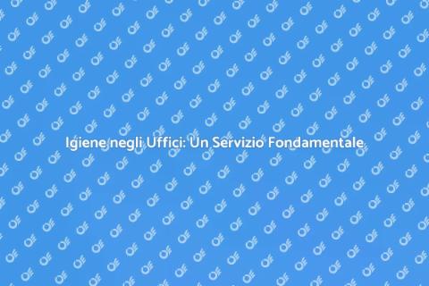 Pulizia Straordinaria negli Uffici