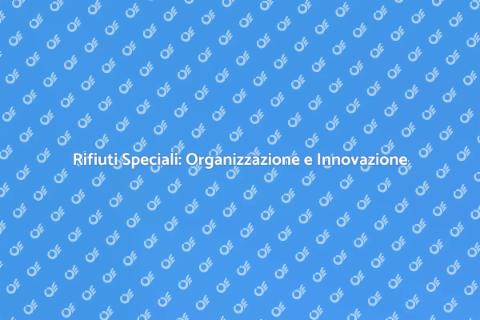 Gestione Rifiuti Speciali: Modelli Efficaci