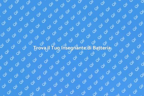 Insegnante di Batteria: Scopri il Tuo