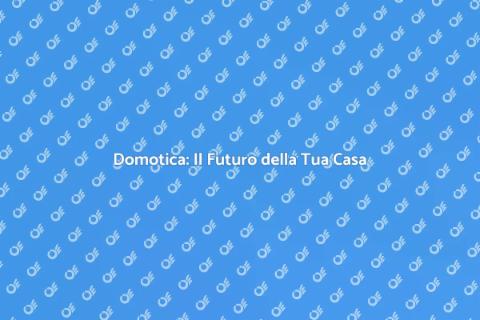 Centralina Domotica: Rivoluziona Casa Tua