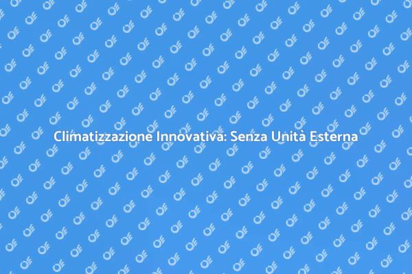 La Nuova Era della Climatizzazione