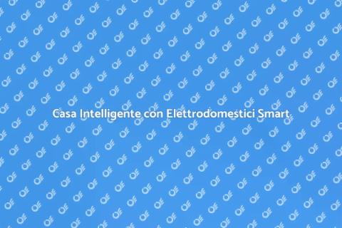 Elettrodomestici Smart: Futuro Domestico