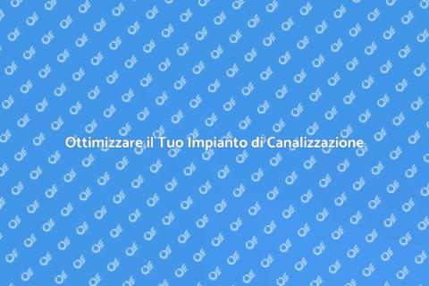 Migliorare Impianto di Canalizzazione