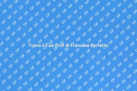Impara il Francese con il Tuo Prof Ideale