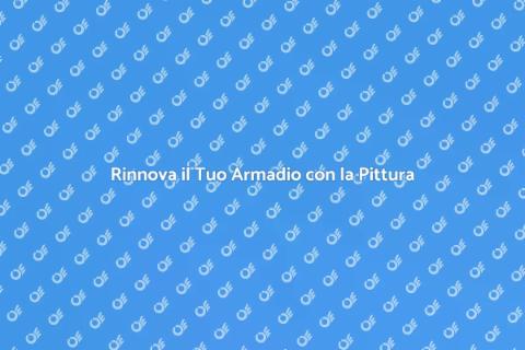 Pittare un Armadio: Guida Pratica