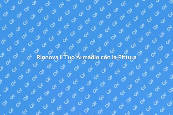 Trasforma il Tuo Armadio con la Pittura